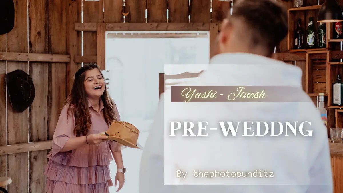 YASHI & JINESH - Pre Wedding